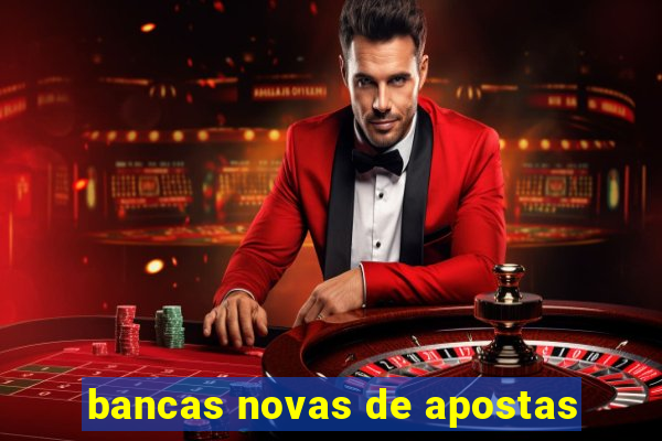 bancas novas de apostas
